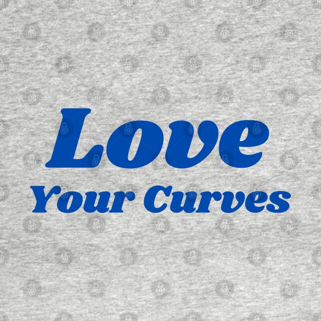 Love Your Curves - Body Image by InspireMe